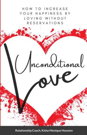 Unconditional Love de Kisha Monique Houston