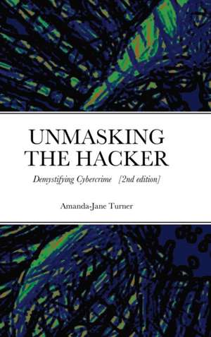 Unmasking the Hacker de Amanda-Jane Turner