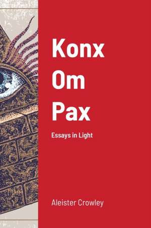 Konx Om Pax de Aleister Crowley