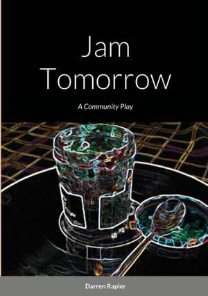 Jam Tomorrow de Darren Rapier