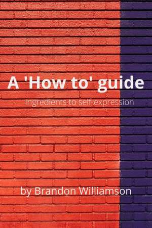 A 'How to' guide de Brandon Williamson