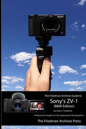 The Friedman Archives Guide to Sony's ZV-1 (B&W Edition) de Gary L. Friedman