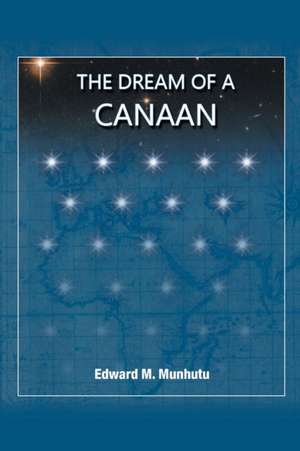 The Dream of a Canaan de Edward M. Munhutu