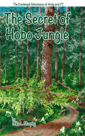 The Secret of Hobo Jungle (hardback) de Mike Murphy