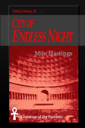 City of Endless Night de Milo Hastings