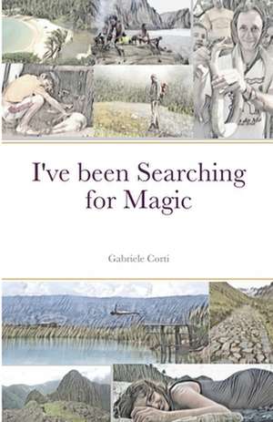 I've been Searching for Magic de Gabriele Corti