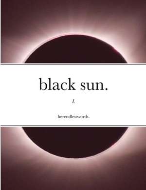 black sun. de Herendlesswords