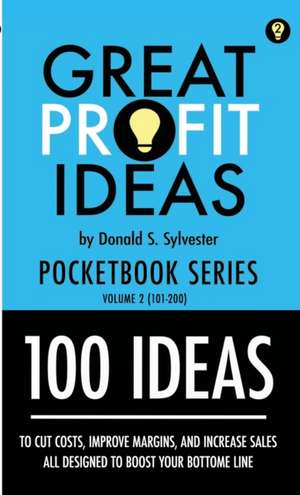 Great Profit Ideas - Pocketbook Series - 100 Ideas (101 to 200) de Donald Sylvester