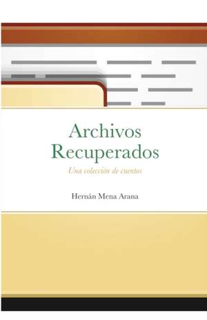 Archivos Recuperados de Hernan Mena Arana