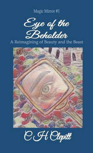 Eye of the Beholder de C H Clepitt