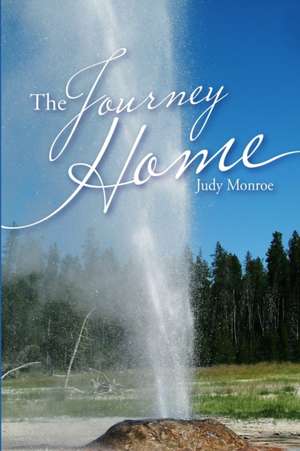 The Journey Home de Judy Monroe