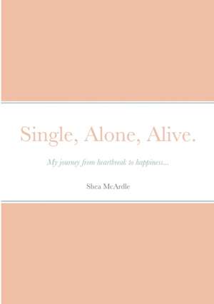 Single, Alone, Alive. de Shea McArdle