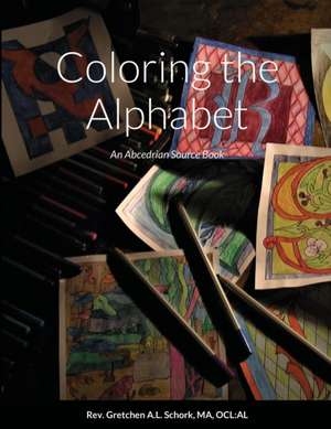 Coloring the Alphabet de AL Rev. Gretchen A. L. Schork