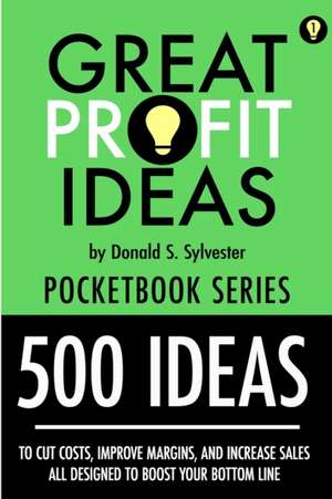 Great Profit Ideas - Pocketbook Series - 500 Ideas de Donald Sylvester