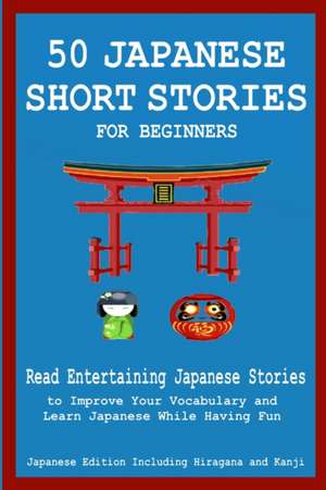 50 Japanese Stories for Beginners Read Entertaining Japanese Stories to Improve Your Vocabulary and Learn Japanese While Having Fun de Christian Tamaka Pedersen