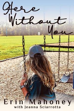 Here Without You de Erin Mahoney