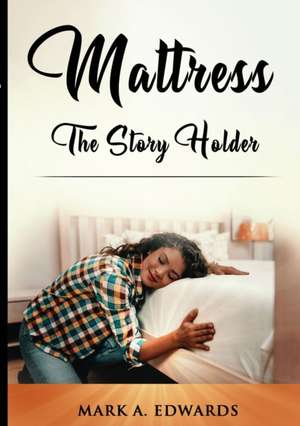 Mattress, The Story Holder de Mark Edwards