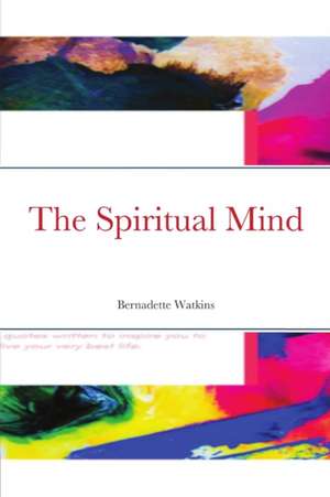 The Spiritual Mind de Bernadette Watkins
