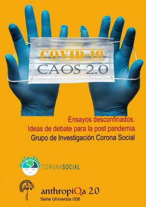 COVID-19 Caos 2.0; Ensayos desconfinados. de Alfonso Vázquez Atochero