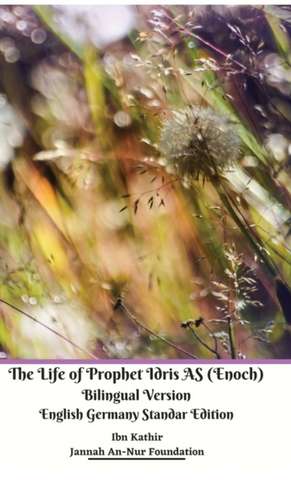 The Life of Prophet Idris AS (Enoch) Bilingual Version English Germany Standar Edition de Jannah An-Nur Foundation