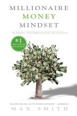 The Millionaire Mindset de Max Smith