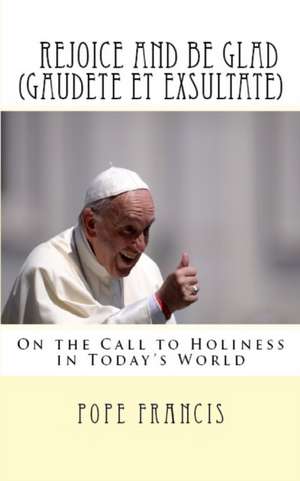 Rejoice and be Glad (Gaudete et Exsultate) de Pope Francis