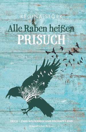 Alle Raben Heißen Prisuch: Erich - Zwei Weltkriege Und Ein Happy-End de Regina Stork