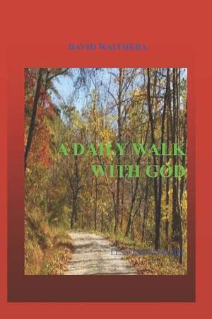 A Daily Walk with God: Lessons with Life de David Waithera