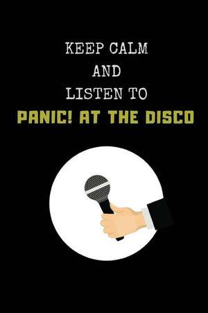 Keep Calm and Listen to Panic! at the Disco: Composition Note Book Journal de Studygo Official