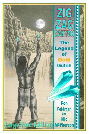 Zigzag Canyon: The Legend of Gold Gulch (Large Font Edition) de Ron Feldman