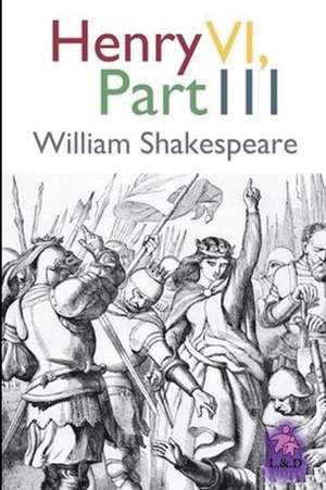 Henry VI - Part III de William Shakespeare