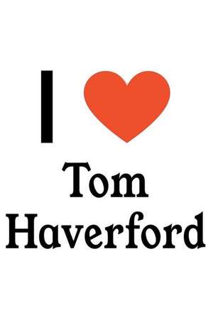 I Love Tom Haverford: Tom Haverford Designer Notebook de Perfect Papers