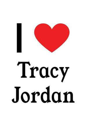 I Love Tracy Jordan: Tracy Jordan Designer Notebook de Perfect Papers