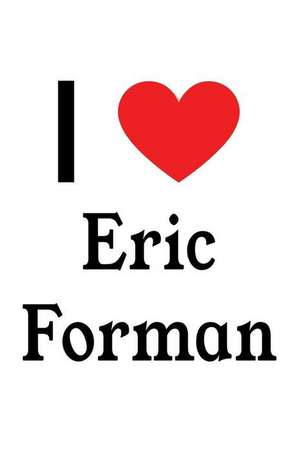 I Love Eric Forman: Eric Forman Designer Notebook de Perfect Papers