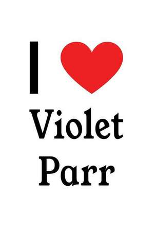 I Love Violet Parr: Violet Parr Designer Notebook de Perfect Papers