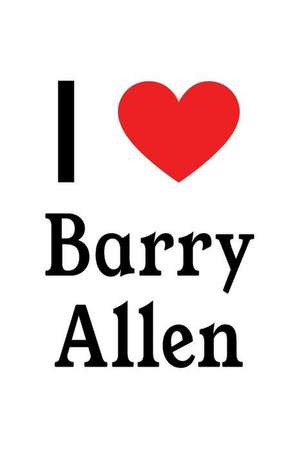 I Love Barry Allen: The Flash Designer Notebook de Perfect Papers