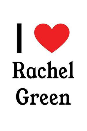 I Love Rachel Green: Rachel Green Designer Notebook de Perfect Papers