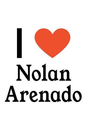 I Love Nolan Arenado: Nolan Arenado Designer Notebook de Perfect Papers