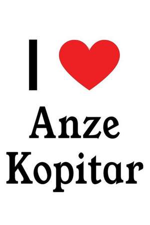 I Love Anze Kopitar: Anze Kopitar Designer Notebook de Perfect Papers