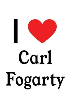 I Love Carl Fogarty: Carl Fogarty Designer Notebook de Perfect Papers