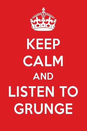 Keep Calm and Listen to Grunge: Grunge Designer Notebook de Perfect Papers