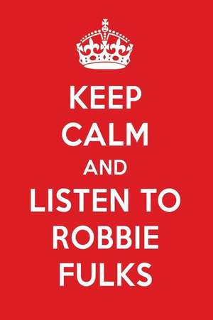 Keep Calm and Listen to Robbie Fulks: Robbie Fulks Designer Notebook de Perfect Papers