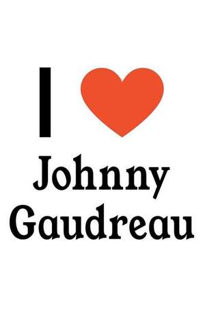 I Love Johnny Gaudreau: Johnny Gaudreau Designer Notebook de Perfect Papers