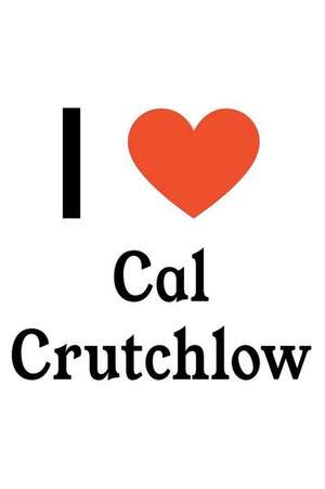 I Love Cal Crutchlow: Cal Crutchlow Designer Notebook de Perfect Papers