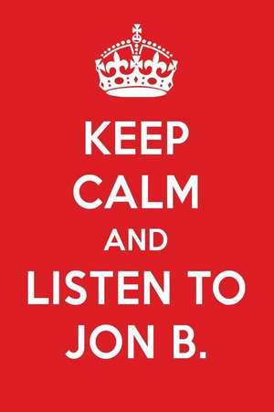 Keep Calm and Listen to Jon B.: Jon B. Designer Notebook de Perfect Papers