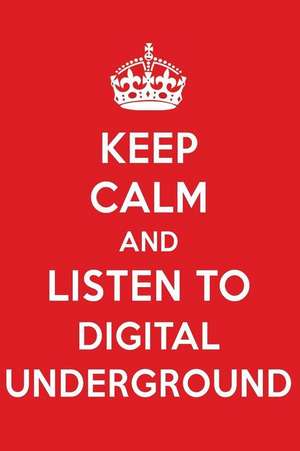 Keep Calm and Listen to Digital Underground: Digital Underground Designer Notebook de Perfect Papers