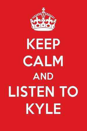 Keep Calm and Listen to Kyle: Kyle Designer Notebook de Perfect Papers