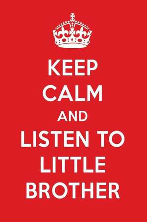 Keep Calm and Listen to Little Brother: Little Brother Designer Notebook de Perfect Papers