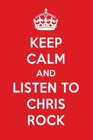 Keep Calm and Listen to Chris Rock: Chris Rock Designer Notebook de Perfect Papers