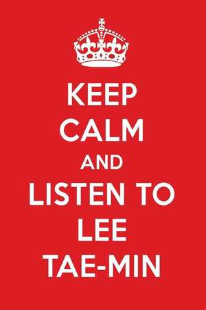 Keep Calm and Listen to Lee Tae-Min: Lee Tae-Min Designer Notebook de Perfect Papers